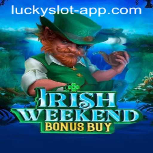 Exploring IrishWeekendBonusBuy: A Guide to the New Lucky Slot App