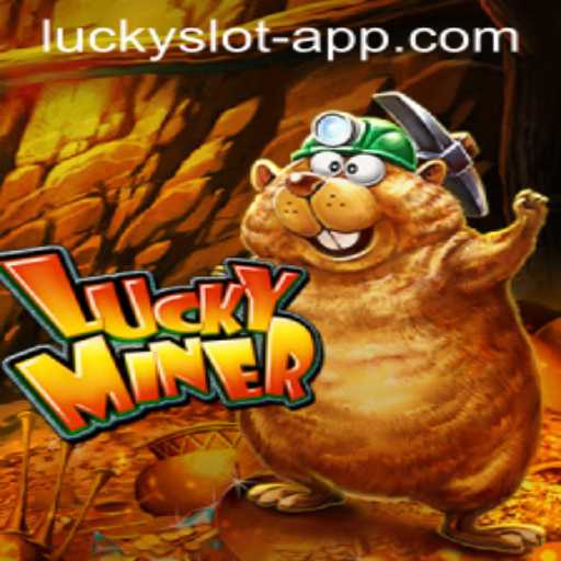 Exploring LuckyMiner: An Exciting Journey Into the World of Lucky Slot App