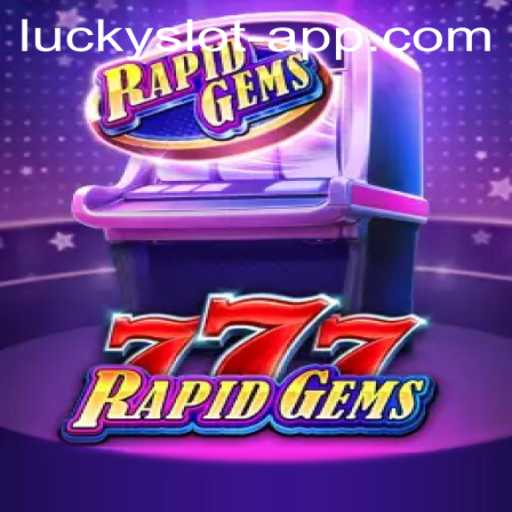 Dive into the Excitement of RapidGems777: The Ultimate Lucky Slot App Experience